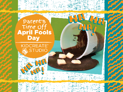 Parent's Time Off- April Fool's (4-10 Years)